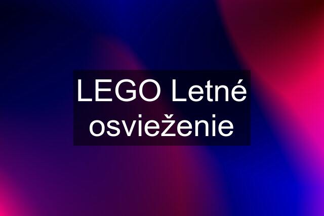 LEGO Letné osvieženie