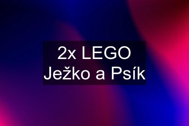 2x LEGO Ježko a Psík