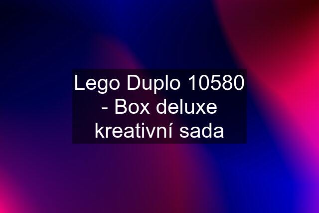 Lego Duplo 10580 - Box deluxe kreativní sada