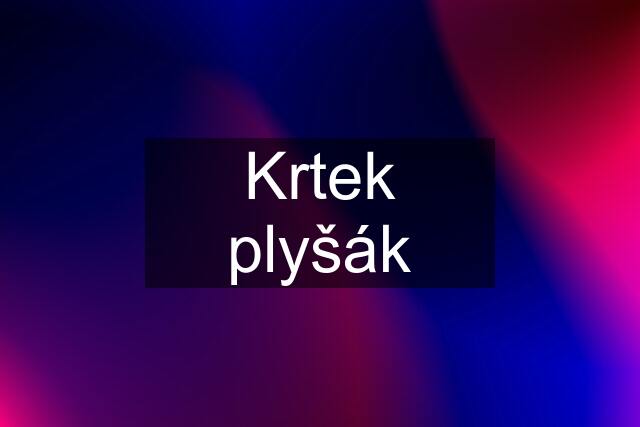 Krtek plyšák