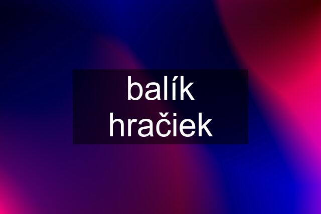 balík hračiek