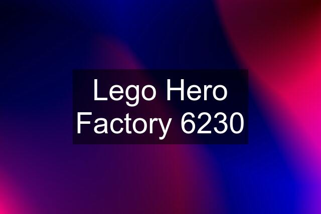 Lego Hero Factory 6230