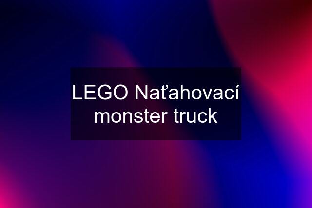 LEGO Naťahovací monster truck