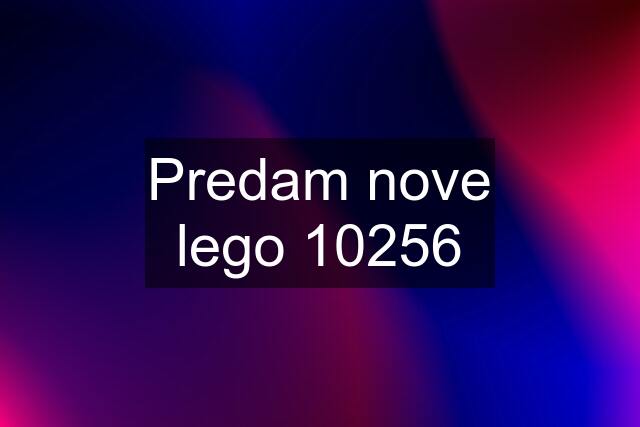 Predam nove lego 10256