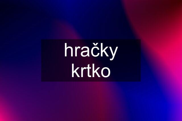 hračky krtko