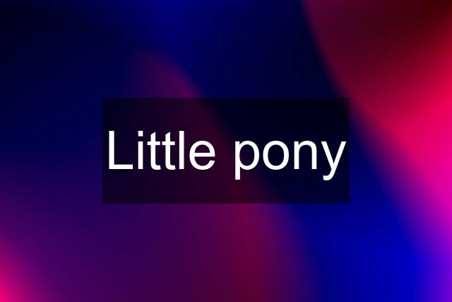 Little pony