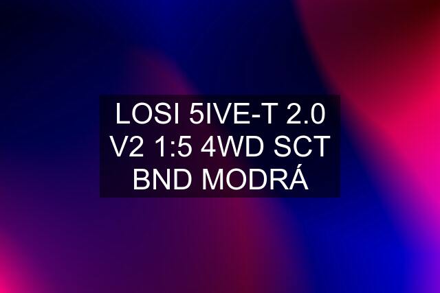 LOSI 5IVE-T 2.0 V2 1:5 4WD SCT BND MODRÁ