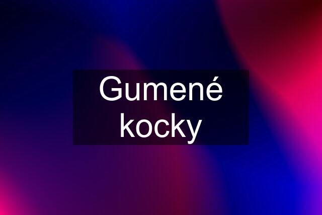 Gumené kocky