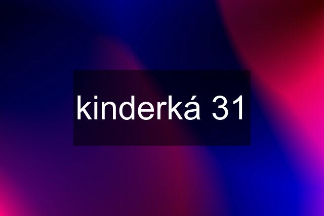 kinderká 31