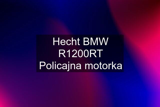 Hecht BMW R1200RT Policajna motorka