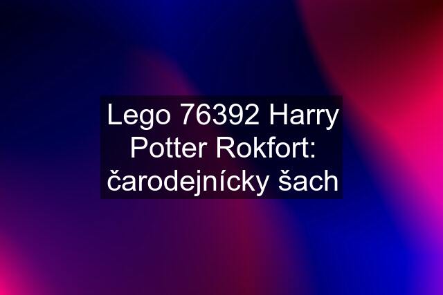 Lego 76392 Harry Potter Rokfort: čarodejnícky šach