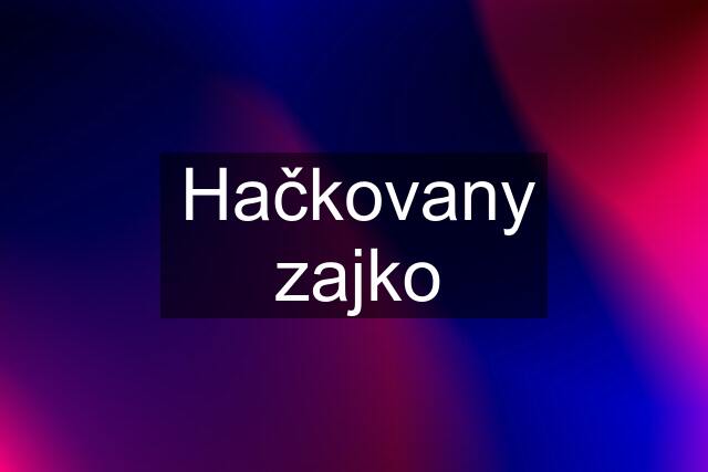 Hačkovany zajko