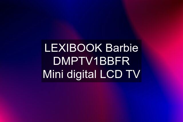 LEXIBOOK Barbie DMPTV1BBFR Mini digital LCD TV