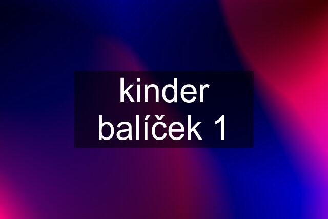 kinder balíček 1