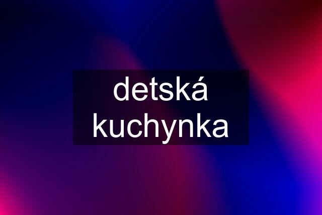 detská kuchynka