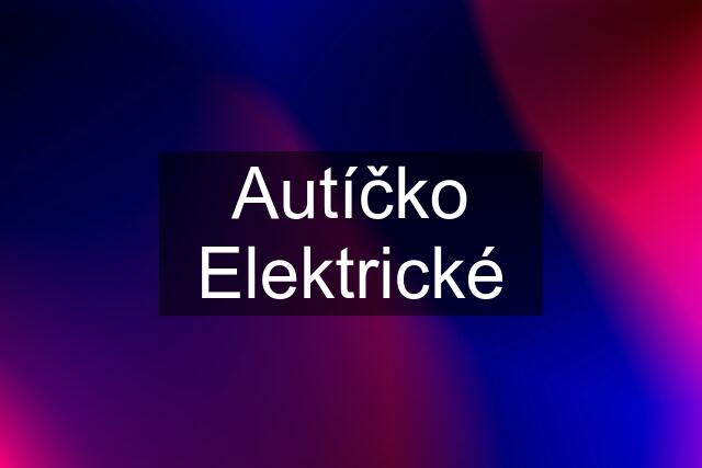 Autíčko Elektrické