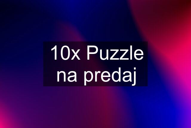 10x Puzzle na predaj