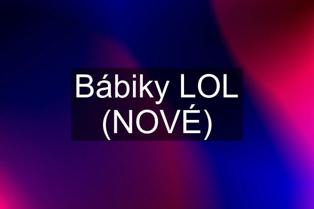 Bábiky LOL (NOVÉ)