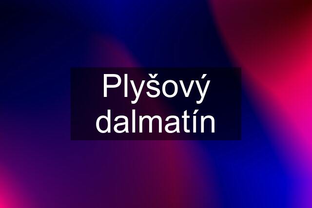 Plyšový dalmatín