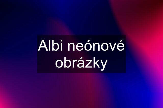 Albi neónové obrázky