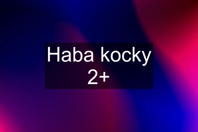 Haba kocky 2+