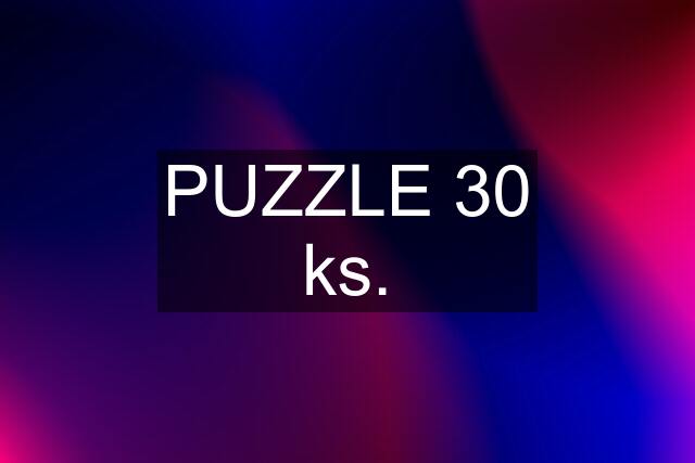 PUZZLE 30 ks.