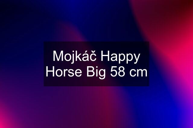 Mojkáč Happy Horse Big 58 cm