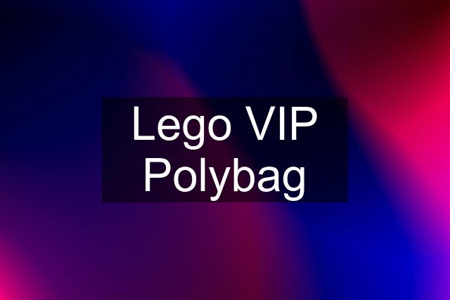 Lego VIP Polybag