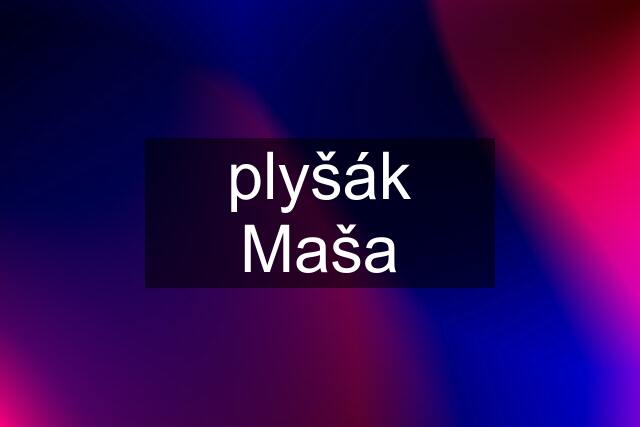 plyšák Maša