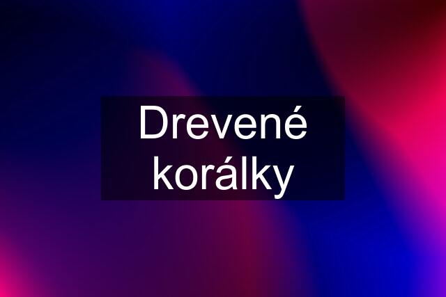 Drevené korálky