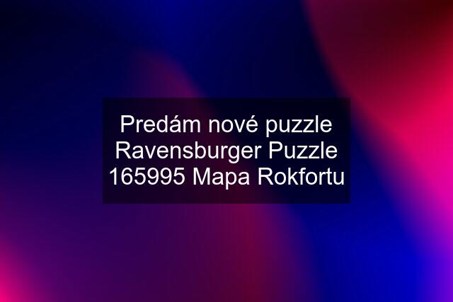 Predám nové puzzle Ravensburger Puzzle 165995 Mapa Rokfortu