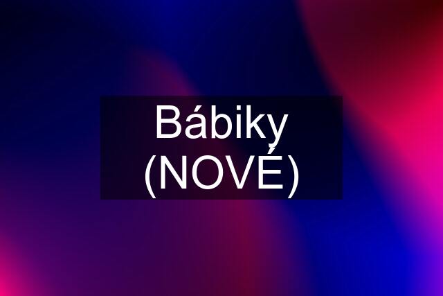 Bábiky (NOVÉ)