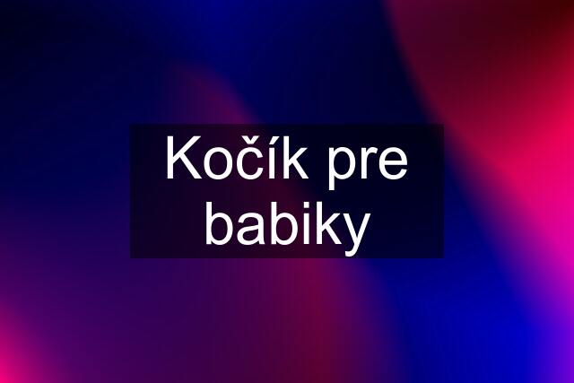 Kočík pre babiky