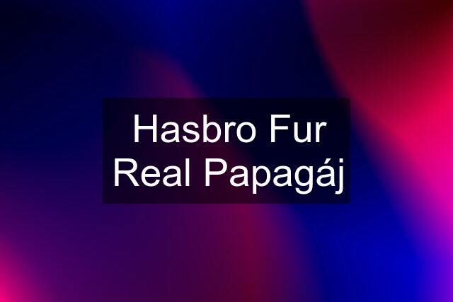 Hasbro Fur Real Papagáj