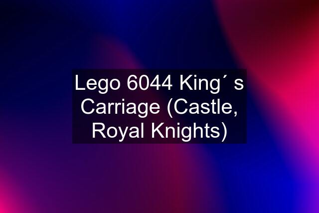 Lego 6044 King´ s Carriage (Castle, Royal Knights)