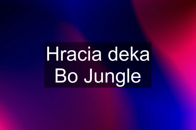 Hracia deka Bo Jungle