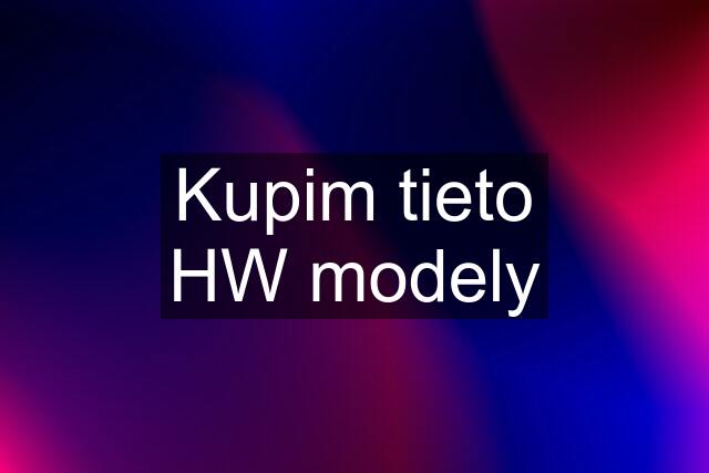 Kupim tieto HW modely