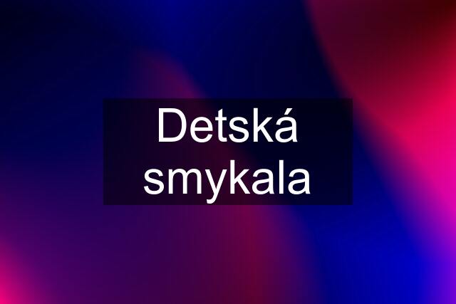 Detská smykala