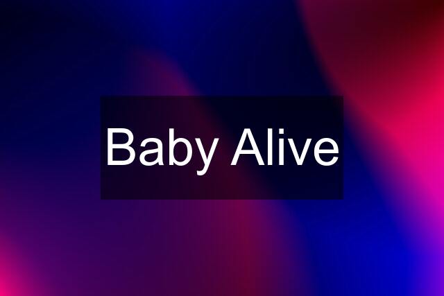 Baby Alive