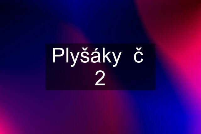 Plyšáky  č  2