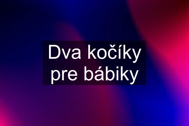 Dva kočíky pre bábiky