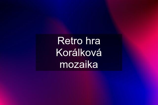 "Retro" hra Korálková mozaika