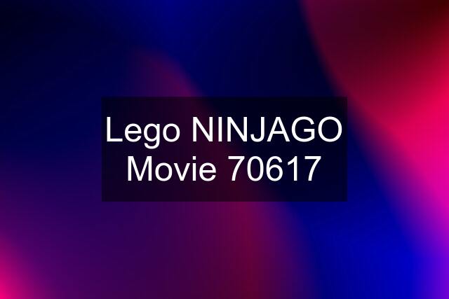 Lego NINJAGO Movie 70617