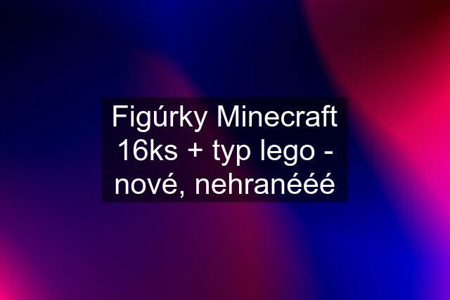 Figúrky Minecraft 16ks + typ lego - nové, nehranééé