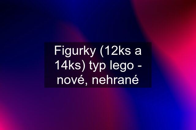 Figurky (12ks a 14ks) typ lego - nové, nehrané