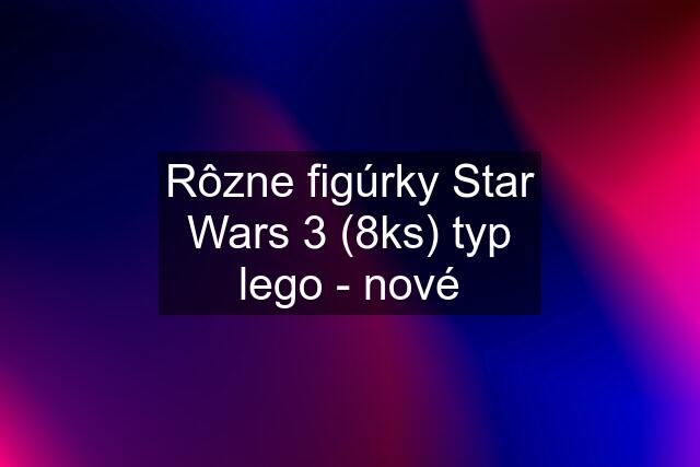 Rôzne figúrky Star Wars 3 (8ks) typ lego - nové