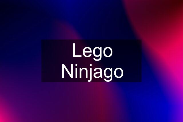 Lego Ninjago