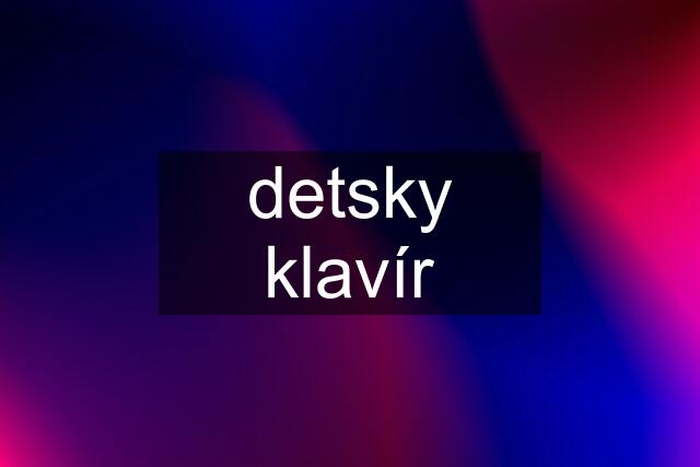 detsky klavír