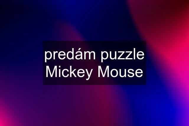 predám puzzle Mickey Mouse