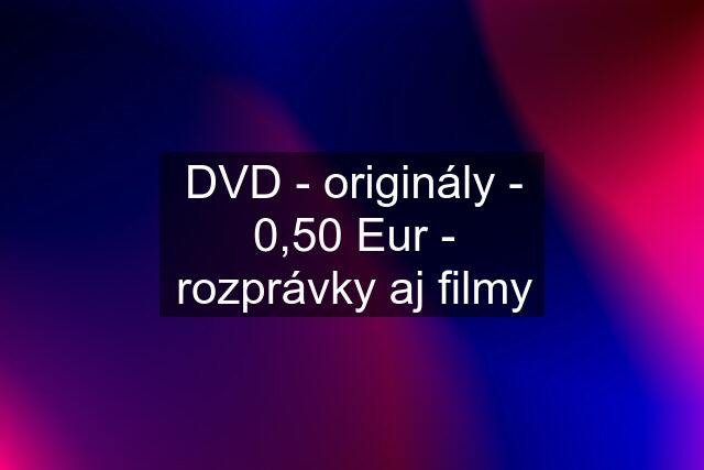 DVD - originály - 0,50 Eur - rozprávky aj filmy